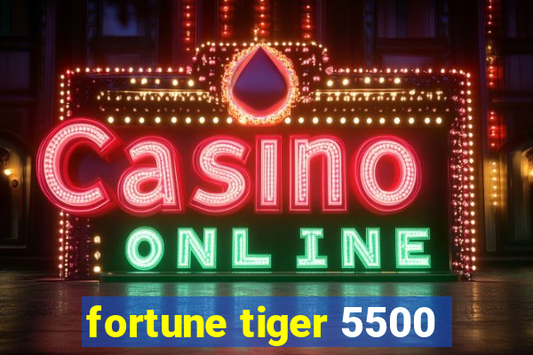 fortune tiger 5500